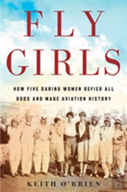 Bertrand.pt - Fly Girls How Five Daring Women Defied A