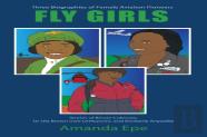 Fly Girls: Three Biographies Of Female Aviation Pioneers