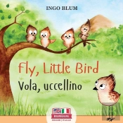 Fly, Little Bird - Vola, Uccellino