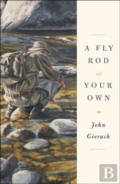 Fly Rod Of Your Own