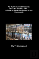 Fly Ty Unchained Presents: Destiny'S First Day... A Look At Black Hair Issues In Our Community