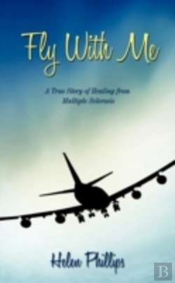 Bertrand.pt - Fly With Me: A True Story Of Healing Fro