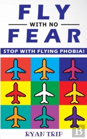 Fly With No Fear - Stop With Flying Phobia!