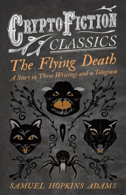 Bertrand.pt - Flying Death - A Story In Three Writings And A Telegram (Cryptofiction Classics - Weird Tales Of Strange Creatures)