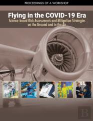 Flying In The Covid-19 Era: Science-Based Risk Assessments And Mitigation Strategies On The Ground And In The Air