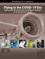 Flying In The Covid-19 Era: Science-Based Risk Assessments And Mitigation Strategies On The Ground And In The Air