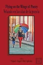 Flying On The Wings Of Poetry / Volando Sobre Las Alas De La Poesia
