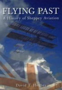 Bertrand.pt - Flying Past: A History Of Sheppey Aviation