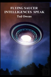 Flying Saucer  Intelligences  Speak