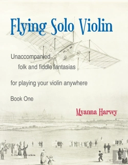 Bertrand.pt - Flying Solo Violin, Unaccompanied Folk And Fiddle Fantasias For Playing Your Violin Anywhere, Book One