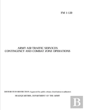 Fm 1-120 Army Air Traffic Services Contingency And Combat Zone Operations