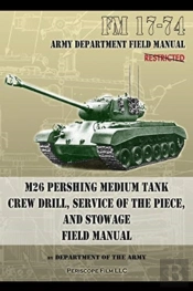 Fm 17-74 M26 Pershing Medium Tank Crew Drill, Service Of The Piece And Stowage