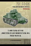 Fm 23-95 75-Mm Tank Gun M2 (Mounted In Lee Medium Tank M3) Field Manual