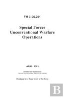 Fm 3-05.201 Special Forces Unconventional Warfare Operations