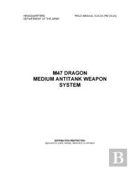 Fm 3-23.24 (Fm 23-24) M47 Dragon Medium Antitank Weapon System