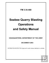Fm 3-34.468 Seabee Quarry Blasting Operations And Safety Manual