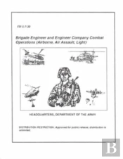 Fm 5-7-30 Brigade Engineer And Engineer Company Combat Operations (Airborne, Air Assault, Light)