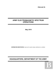 Fm 6-02.70 Army Electromagnetic Spectrum Operations