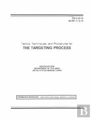 Fm 6-20-10 Tactics, Techniques, And Procedures For The Targeting Process