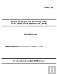 Fmi 6-02.60 Tactics, Techniques, And Procedures (Ttps) For The Joint Network Node-Network (Jnn-N)