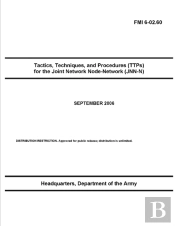 Fmi 6-02.60 Tactics, Techniques, And Procedures (Ttps) For The Joint Network Node-Network (Jnn-N)