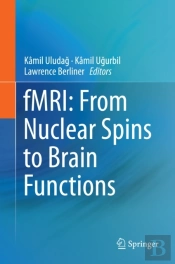 Fmri: From Nuclear Spins To Brain Functions