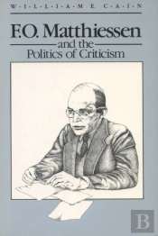 F.O. Matthiessen And The Politics Of Criticism