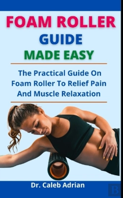 Bertrand.pt - Foam Roller Guide Made Easy