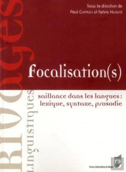 Bertrand.pt - Focalisation(S) ; Saillance Dans Les Langues : Lexique, Syntaxe, Prosodie