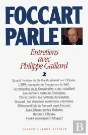 Foccart Parle : Entretiens Avec Philippe Gaillard