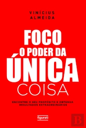 Foco: O Poder Da Única Coisa