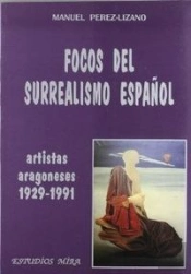 Focos Del Surrealismo Español : Artistas Aragoneses, 1929-1991