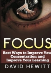 Focus: Best Ways To Improve Your Concentration And Improve Your Learning