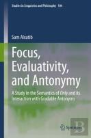 Focus, Evaluativity, And Antonymy