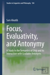 Focus, Evaluativity, And Antonymy