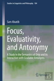 Focus, Evaluativity, And Antonymy