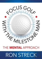 Focus Golf With The Milestone Man