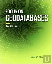 Focus On Geodatabases In Arcgis Pro