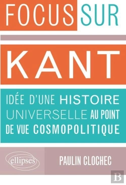Bertrand.pt - Focus Sur Kant ; Idée D'Une Histoire Universelle Au Point De Vue Cosmopolitique