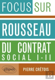 Focus Sur Russeau ; Du Contrat Social I - Ii