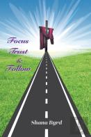 Focus, Trust, & Follow