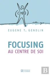 Focusing Au Centre De Soi