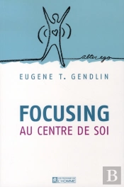 Focusing ; Au Centre De Soi