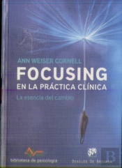 Focusing En La Práctica Clínica. La Esencia Del Cambio