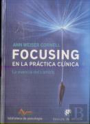 Focusing En La Práctica Clínica. La Esencia Del Cambio