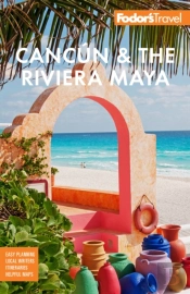 Fodor'S Cancun & The Riviera Maya