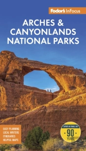 Fodor'S Infocus Arches & Canyonlands National Parks