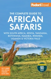 Fodor'S The Complete Guide To African Safaris