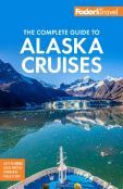 Fodor'S The Complete Guide To Alaska Cruises