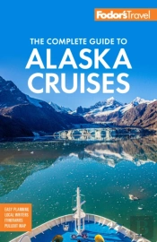 Fodor'S The Complete Guide To Alaska Cruises